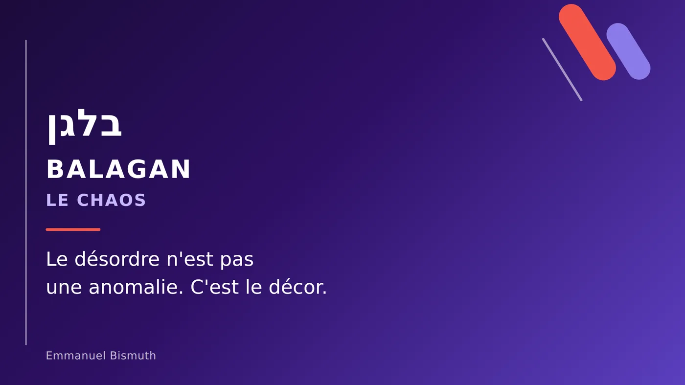 Balagan, le chaos : le désordre n'est pas une anomalie, c'est le décor